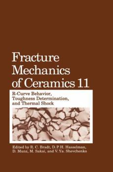 Fracture Mechanics of Ceramics: R-Curve Behavior, Toughness, Determination and Thermal Shock - First Part of the Proceedings of the 6th International Symposium ... Karlsruhe, Germany, July 18-20, 1995