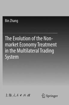 Paperback The Evolution of the Non-Market Economy Treatment in the Multilateral Trading System Book