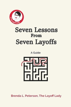 Paperback Seven Lessons From Seven Layoffs: A Guide Book