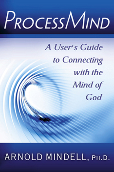 Paperback Processmind: A User's Guide to Connecting with the Mind of God Book
