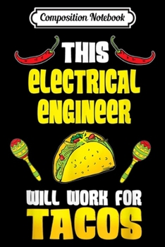 Paperback Composition Notebook: This Electrical Engineer Will Work For Tacos Journal/Notebook Blank Lined Ruled 6x9 100 Pages Book