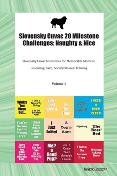 Paperback Slovensky Cuvac 20 Milestone Challenges: Naughty & Nice Slovensky Cuvac Milestones for Memorable Moments, Grooming, Care, Socialization, Training Volu Book