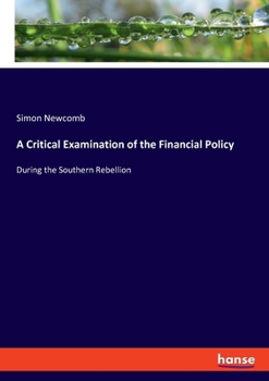 Paperback A Critical Examination of the Financial Policy: During the Southern Rebellion Book