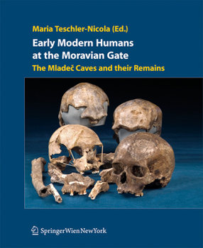 Paperback Early Modern Humans at the Moravian Gate: The Mladec Caves and Their Remains Book