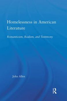 Homelessness in American Literature: Romanticism, Realism and Testimony (Studies in American Popular History and Culture)