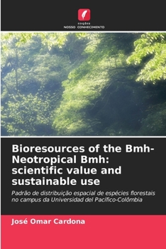 Bioresources of the Bmh-Neotropical Bmh: scientific value and sustainable use: Padrão de distribuição espacial de espécies florestais no campus da ... del Pacífico-Colômbia (Portuguese Edition)