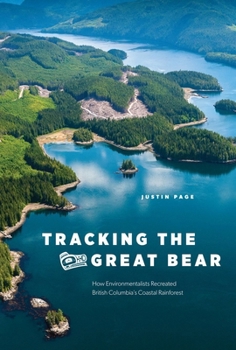 Paperback Tracking the Great Bear: How Environmentalists Recreated British Columbia's Coastal Rainforest Book