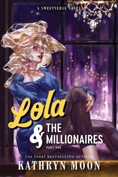 Lola & the Millionaires: Part One (Standard Edition) (Sweetverse, 2)
