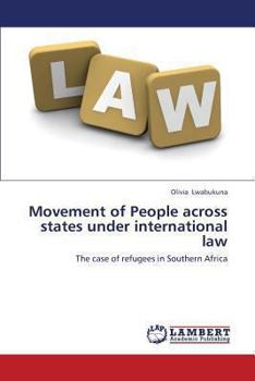 Movement of People across states under international law: The case of refugees in Southern Africa