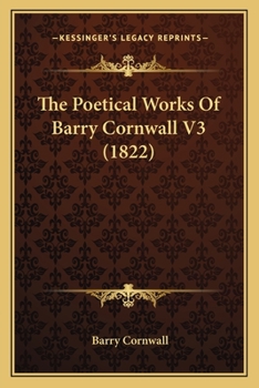 Paperback The Poetical Works Of Barry Cornwall V3 (1822) Book