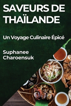 Paperback Saveurs de Thaïlande: Un Voyage Culinaire Épicé [French] Book