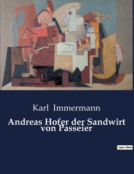 Andreas Hofer der Sandwirt von Passeier