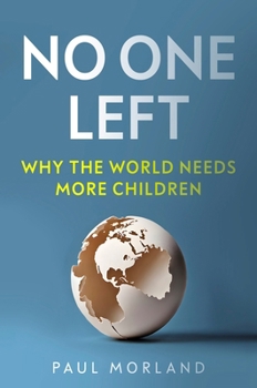 Hardcover No One Left: Why the World Needs More Children Book