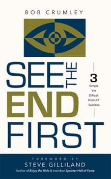 Hardcover See the End First: 3 Simple Yet Difficult Rules of Success Book