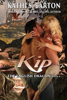 Kip: The English Dragon  Paranormal Dragon Shifter Romance - Book #6 of the English Dragon