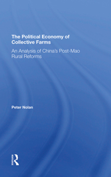 Hardcover The Political Economy of Collective Farms: An Analysis of China's Postmao Rural Reforms Book