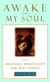 Hardcover Awake My Soul: Practical Spirituality for Busy People Book