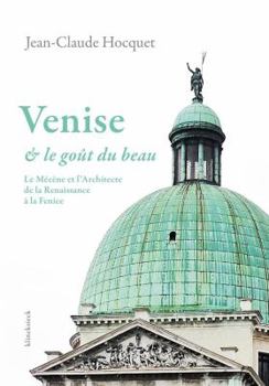 Paperback Venise Et Le Gout Du Beau: Le Mecene Et l'Architecte de la Renaissance a la Fenice [French] Book