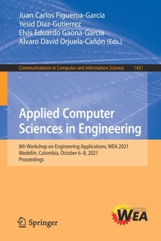 Paperback Applied Computer Sciences in Engineering: 8th Workshop on Engineering Applications, Wea 2021, Medellín, Colombia, October 6-8, 2021, Proceedings Book
