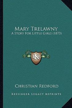 Paperback Mary Trelawny: A Story For Little Girls (1873) Book