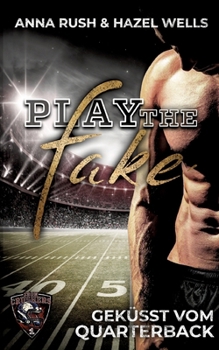 Paperback Play the Fake: Geküsst vom Quarterback [German] Book