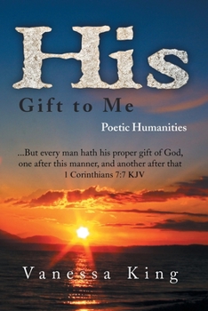Paperback His Gift to Me: Poetic Humanities Book