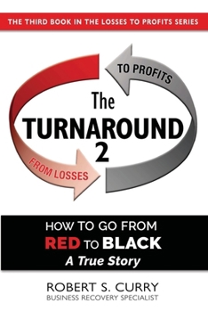Paperback The Turnaround 2: How to Go from Red to Black, A True Story Book