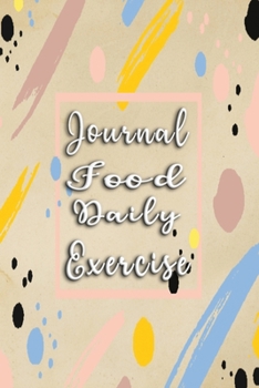 Paperback Exercise Daily Food Journal: 90 Days Meal and Activity Tracker great one activity Help You Become the Best Version of Yourself Book