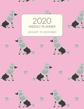 Paperback 2020 Weekly Planner January to December: Dated With To Do Notes And Inspirational Quotes - Grey Standard Poodle Pink Book
