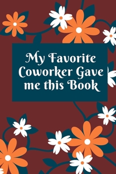 Paperback My Favorite Coworker Gave me this Book: Lined notebook 120 pages matte cover Book