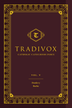 Tradivox Vol 5 - Book #5 of the Tradivox Catholic Catechism Index