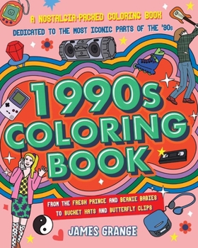 Paperback The 1990s Coloring Book: A Nostalgia-Packed Coloring Book Dedicated to the Most Iconic Parts of the 90s, from the Fresh Prince and Beanie Babie Book