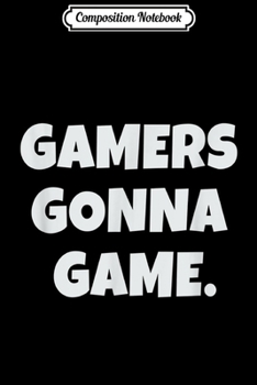 Paperback Composition Notebook: Gamers Gonna Game Journal/Notebook Blank Lined Ruled 6x9 100 Pages Book