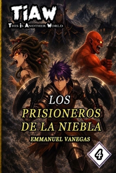 TIAW: Isekai LitRPG Vol. 4 — Los Prisioneros de la Niebla (SPA Versión) (Spanish Edition)