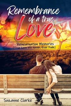 Paperback Remembrance of a True Love: Reincarnation Memories (True Love Will Never, Ever Fade) Book
