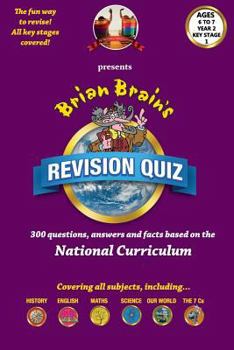 Paperback Brian Brain's Revison Quiz For Key Stage 1 Year 2 -Ages 6 to7: 300 Questions, Answers and Facts Based On The National Curriculum Book