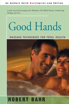 Paperback Good Hands: Massage Techniques for Total Health Book