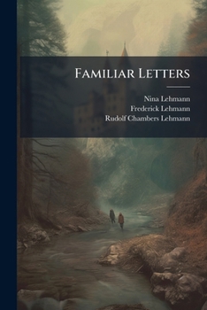 Paperback Familiar Letters: N. L. To F. L., 1864-1867. Selected And Arranged By R. C. L Book