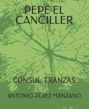 PEPE EL CANCILLER: CÓNSUL TRANZAS