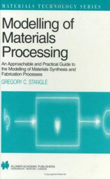 Paperback Modelling of Materials Processing: An Approachable and Practical Guide Book