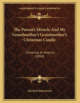 Paperback The Parson's Miracle And My Grandmother's Grandmother's Christmas Candle: Christmas In America (1894) Book