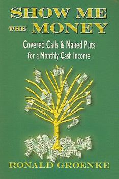 Paperback Show Me the Money: Covered Calls & Naked Puts for a Monthly Cash Income Book