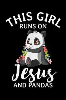 This Girl Runs On Jesus And Pandas: This Girl Runs On Jesus And Pandas Christian Faith Journal/Notebook Blank Lined Ruled 6X9 100 Pages