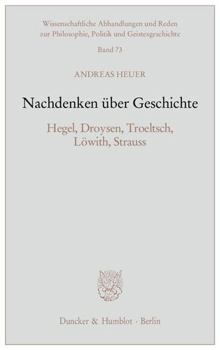Paperback Nachdenken Uber Geschichte: Hegel, Droysen, Troeltsch, Lowith, Strauss [German] Book