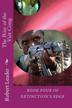 The Rise of the Viet Cong - Book #4 of the Extinction's Edge