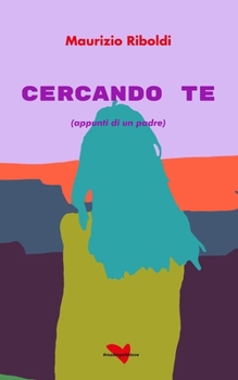 Paperback Cercando te: (appunti di un padre) [Italian] Book