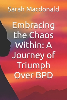 Embracing the Chaos Within: A Journey of Triumph Over BPD B0CJSTGZ9W Book Cover
