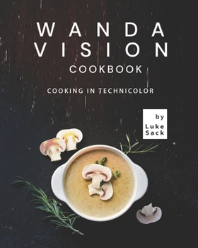 Paperback Wanda Vision Cookbook: Cooking in Technicolor Book