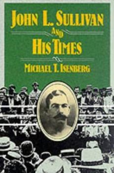 John L.Sullivan and His Times