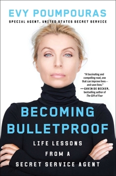 Paperback Becoming Bulletproof: Life Lessons from a Secret Service Agent Book
